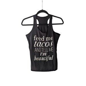 Feed Me Tacos Call Me Beautiful Statement Saying Womens Tank Mediu